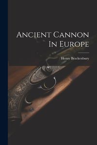 Cover image for Ancient Cannon In Europe