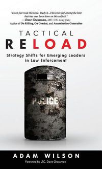 Cover image for Tactical Reload (Hardcover): Strategy Shifts for Emerging Leaders in Law Enforcement