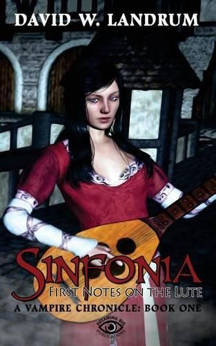 Cover image for Sinfonia: The First Notes on a Lute: A Vampire Chronicle, Book One