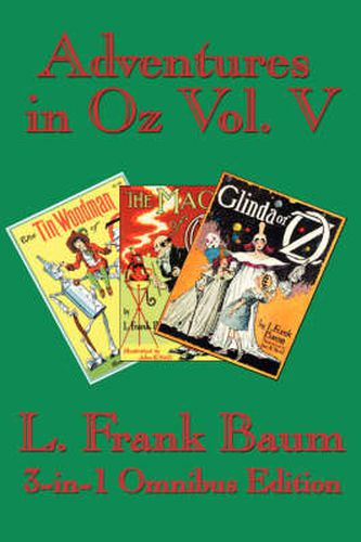 Cover image for Adventures in Oz Vol. V: The Tin Woodman of Oz, the Magic of Oz, Glinda of Oz