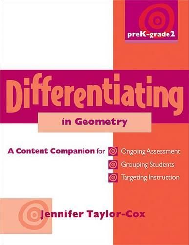 Differentiating in Geometry, Prek-Grade 2: A Content Companionfor Ongoing Assessment, Grouping Students, Targeting Instruction, and Adjusting Levels of Cognitive Demand