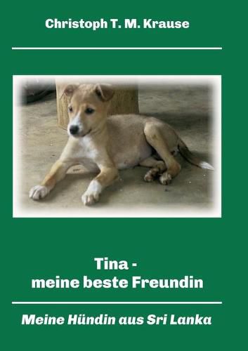 Cover image for Tina - meine beste Freundin: Meine Hundin aus Sri Lanka