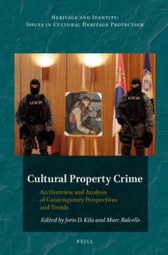 Cover image for Cultural Property Crime: An Overview and Analysis of Contemporary Perspectives and Trends
