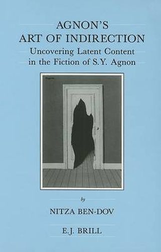 Cover image for Agnon's Art of Indirection: Uncovering Latent Content in the Fiction of S.Y. Agnon