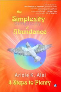 Cover image for The Simplexity of Abundance: 4 Steps to Plenty