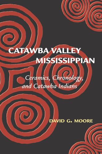 Cover image for Catawba Valley Mississippian: Ceramics, Chronology, and Catawba Indians