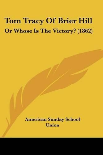 Cover image for Tom Tracy of Brier Hill: Or Whose Is the Victory? (1862)