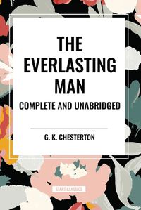 Cover image for The Everlasting Man Complete and Unabridged
