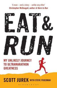 Cover image for Eat and Run: My Unlikely Journey to Ultramarathon Greatness