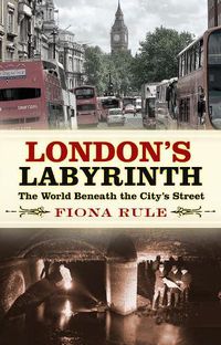 Cover image for London's Labyrinth: The World Beneath the City's Streets