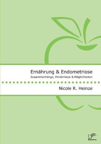 Cover image for Ernahrung und Endometriose. Zusammenhange, Hindernisse und Moeglichkeiten