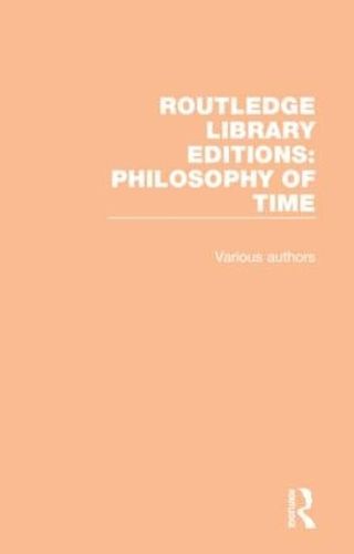 Cover image for Routledge Library Editions: Philosophy of Time