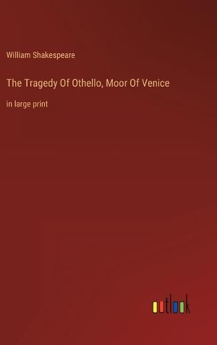 The Tragedy Of Othello, Moor Of Venice