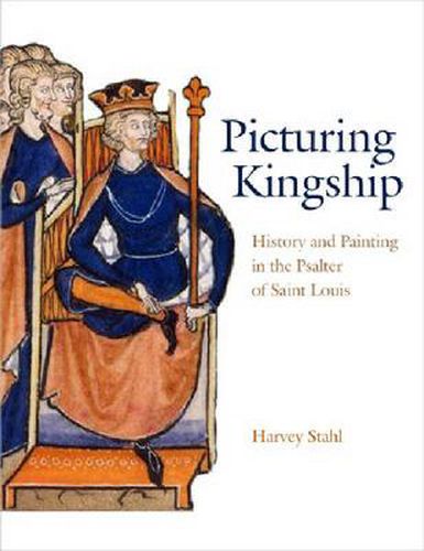Cover image for Picturing Kingship: History and Painting in the Psalter of Saint Louis
