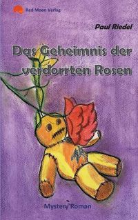 Cover image for Das Geheimnis der verdorrten Rosen