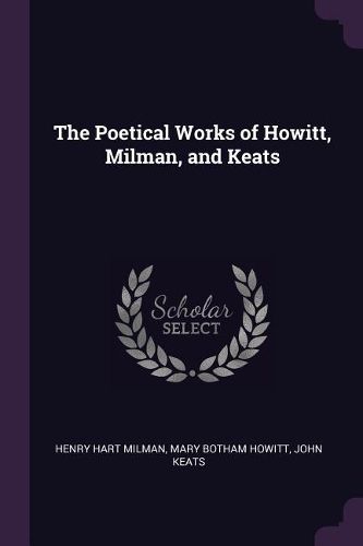 Cover image for The Poetical Works of Howitt, Milman, and Keats