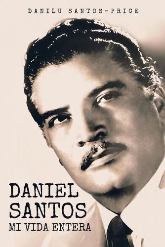 Cover image for Daniel Santos: Mi Vida Entera