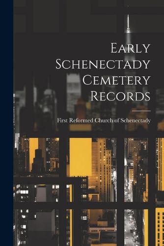 Cover image for Early Schenectady Cemetery Records