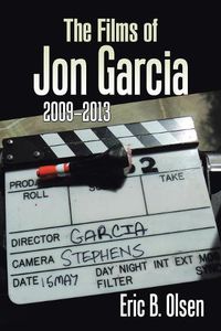 Cover image for The Films of Jon Garcia: 2009-2013
