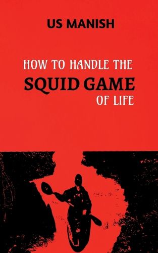 Cover image for How to Handle the Squid Game of Life