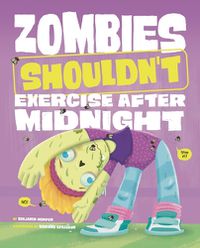 Cover image for Zombies Shouldn't Exercise After Midnight