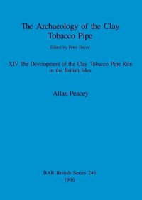 Cover image for The Archaeology of the Clay Tobacco Pipe