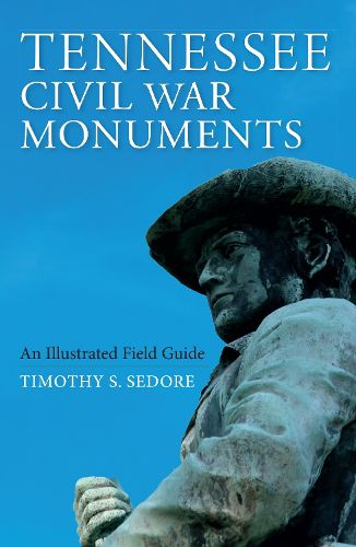 Cover image for Tennessee Civil War Monuments: An Illustrated Field Guide