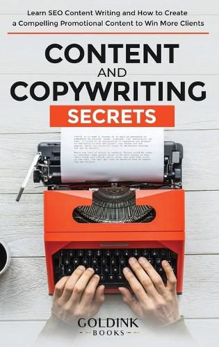 Cover image for Content and Copywriting Secrets: Learn SEO Content Writing and How to Create a Compelling Promotional Content to Win More Clients