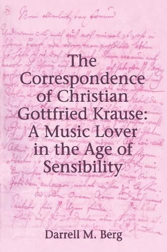 Cover image for The Correspondence of Christian Gottfried Krause: A Music Lover in the Age of Sensibility