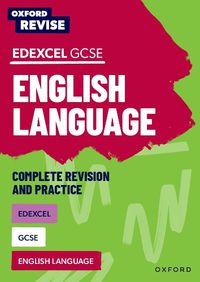 Cover image for Oxford Revise: Edexcel GCSE English Language Complete Revision and Practice