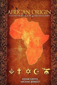 Cover image for African Origin Found in Religion and Freemasonry