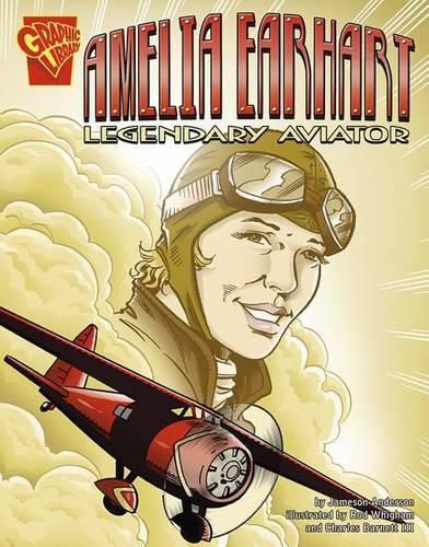 Amelia Earhart: Legendary Aviator (Graphic Biographies)