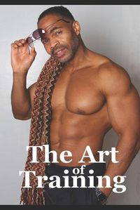 Cover image for The Art of Training: Fitness Training Tips