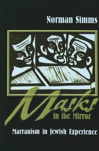 Masks in the Mirror: Marranism in Jewish Experience