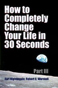 Cover image for How to Completely Change Your Life in 30 Seconds - Part III