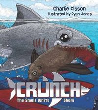 Cover image for Crunch the Small White Shark