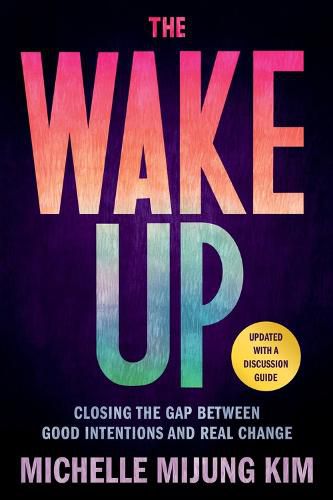 Cover image for The Wake Up: Closing the Gap Between Good Intentions and Real Change