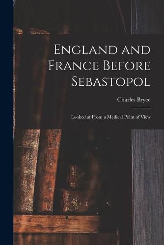Cover image for England and France Before Sebastopol: Looked at From a Medical Point of View