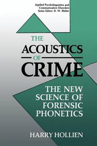 Cover image for The Acoustics of Crime: The New Science of Forensic Phonetics
