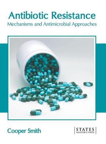 Cover image for Antibiotic Resistance: Mechanisms and Antimicrobial Approaches