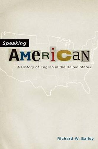 Cover image for Speaking American: A History of English in the United States
