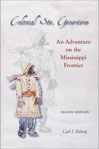 Colonial Ste. Genevieve: An Adventure on the Mississippi Frontier