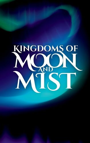 Cover image for Kingdoms of Moon and Mist