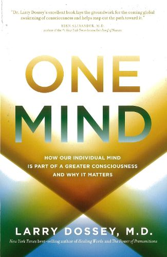 Cover image for One Mind: How Our Individual Mind Is Part of a Greater Consciousness and Why It Matters