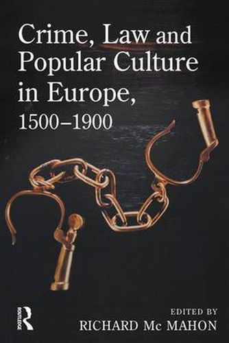 Cover image for Crime, Law and Popular Culture in Europe, 1500-1900