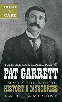 Cover image for Cold Case: The Assassination of Pat Garrett