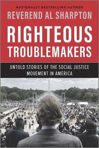 Cover image for Righteous Troublemakers: Untold Stories of the Social Justice Movement in America