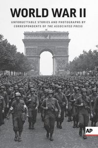 Cover image for World War II: Unforgettable Stories and Photographs by Correspondents of the Associated Press