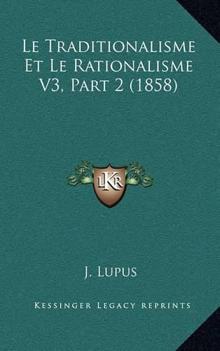 Le Traditionalisme Et Le Rationalisme V3, Part 2 (1858)