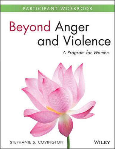Beyond Anger and Violence: A Program for Women Participant Workbook
